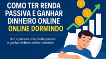 Como ter renda passiva e ganhar dinheiro online dormindo